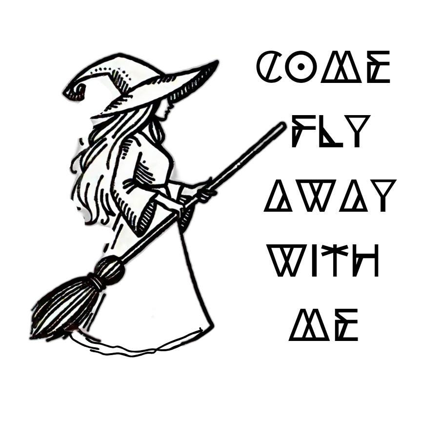 Witch with Broom Stick "Come Fly Away With Me" design